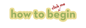 How to Begin